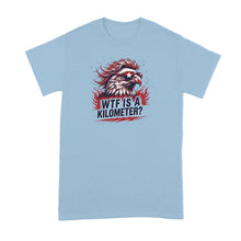 WTF is a Kilometer Shirt Eagle Mullet Tshirt Funny American Merica T-Shirt