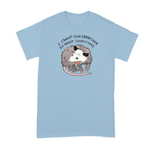 I Cannot Live Laugh Love in These Conditions T‑Shirt – Funny Opossum Meme Tee, Feral Girl Humor Shirt for Anxious Millennials, Casual Graphic Top for Women and Men