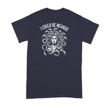 I Could Be Meaner Shirt Medusa Tshirt