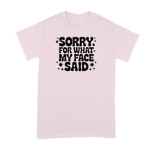 Sorry for What My Face Said Shirt Sarcastic Funny Mood Humor Tshirt for Her