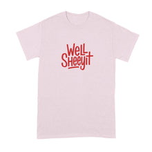 Well Sheeyit Shirt Southern Humor Country Quote T-Shirt