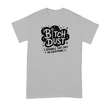 Bitch Dust T‑Shirt – I Sprinkle That on Everything, Sweary Witch Fairy Tee, Funny Aesthetic Graphic Shirt for Women and Men