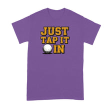 Just Tap it in In Shirt Funny Golf Movie Tshirt for Golfer