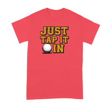 Just Tap it in In Shirt Funny Golf Movie Tshirt for Golfer