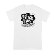Bitch Dust T‑Shirt – I Sprinkle That on Everything, Sweary Witch Fairy Tee, Funny Aesthetic Graphic Shirt for Women and Men
