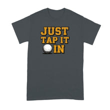 Just Tap it in In Shirt Funny Golf Movie Tshirt for Golfer