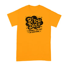 Bitch Dust T‑Shirt – I Sprinkle That on Everything, Sweary Witch Fairy Tee, Funny Aesthetic Graphic Shirt for Women and Men
