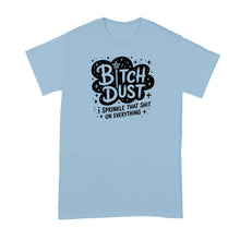 Bitch Dust T‑Shirt – I Sprinkle That on Everything, Sweary Witch Fairy Tee, Funny Aesthetic Graphic Shirt for Women and Men