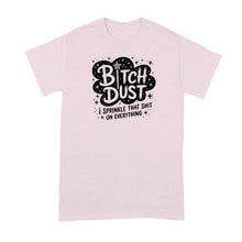Bitch Dust T‑Shirt – I Sprinkle That on Everything, Sweary Witch Fairy Tee, Funny Aesthetic Graphic Shirt for Women and Men