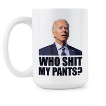 Who Shit My Pants Mug Funny Biden Coffee Cup