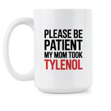 Please Be Patient My Mom Took Mug Trending Autism Awareness Funny Coffee Cup