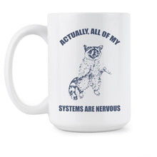 All of My Systems are Nervous Mug Funny Anxiety Gifts Raccoon Coffee Cup
