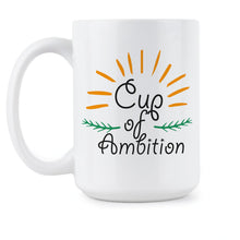 Ambition Coffee Mug Cup Ambition Mug