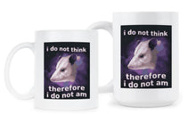 I Do Not Think Therefore I Do Not Am Mug Funny Possum Coffee Cup Opossum Lover Gift