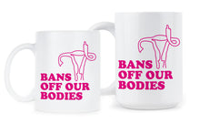 Bans off our Bodies Mug Pro Choice Coffee Cup
