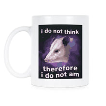 I Do Not Think Therefore I Do Not Am Mug Funny Possum Coffee Cup Opossum Lover Gift