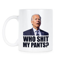 Who Shit My Pants Mug Funny Biden Coffee Cup