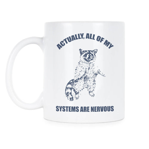 All of My Systems are Nervous Mug Funny Anxiety Gifts Raccoon Coffee Cup