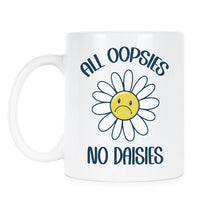 All Oopsies No Daisies Cute Funny Sunflower Mug Daisy Coffee Cup