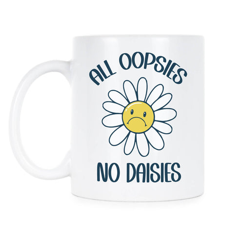 All Oopsies No Daisies Cute Funny Sunflower Mug Daisy Coffee Cup