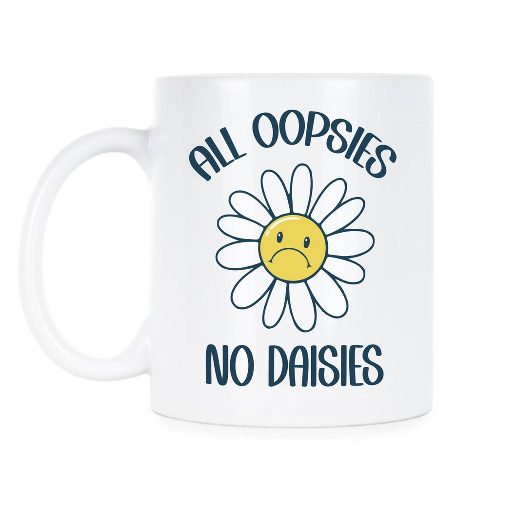 All Oopsies No Daisies Cute Funny Sunflower Mug Daisy Coffee Cup