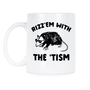 Rizz Em with the Tism Mug Rizz'em Possum Coffee Cup