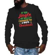 Jingle My Bells Sweater I’ll Give You a White Christmas Naughty Sweatshirt