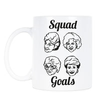 Golden Girls Squad Goals Mug Golden Girls Coffee Mug Squad Goals Mug