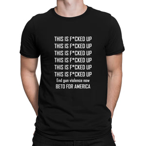 Beto O'Rourke This is Fucked Up T Shirt End Gun Violence Shirt Beto 2020 Shirt