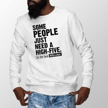 High Five Sweatshirt Some People Just Need a High Five in the Face With a Chair Sweatshirt