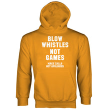 Blow Whistles Not Games Hoodie Make Calls Not Apologies