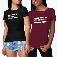 Dont Make Me Use My Teacher Voice Shirt Funny T Shirts for Teachers