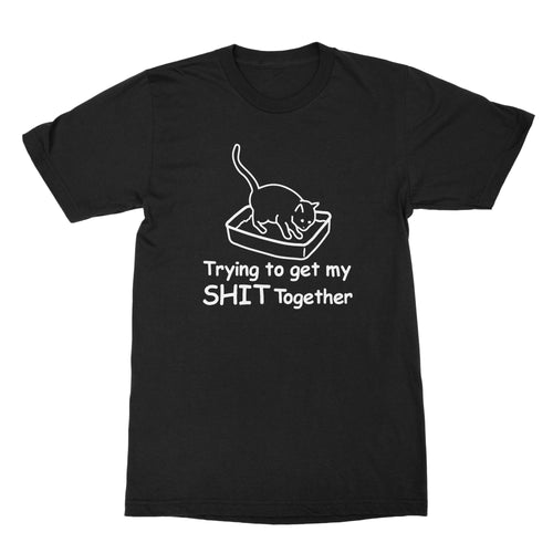 Trying to Get My Sht Together Shirt Cat Life Shirt Funny Cat Mom Shirt