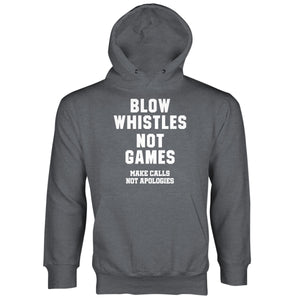 Blow Whistles Not Games Hoodie Make Calls Not Apologies