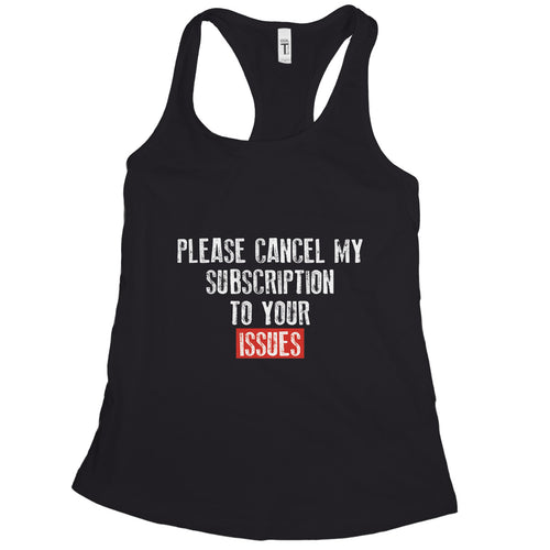 Please Cancel My Subscription to Your Issues Tank Funny Subscription Tank