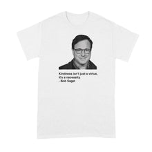 Bob Saget Shirt Bob Saget Quote Tshirt Kindness T Shirts