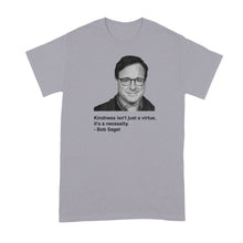 Bob Saget Shirt Bob Saget Quote Tshirt Kindness T Shirts