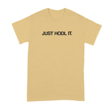 Just HODL It Shirt HODL Crypto Tshirt Cryptocurrency T-Shirt T