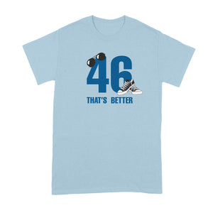 46 Thats Better Tshirt Aviators and Chucks Shirt 46 Biden Harris Tshirt Biden Kamala Shirts