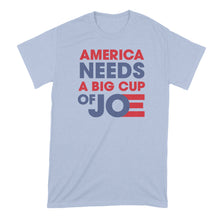 America Needs a Big Cup of Joe Tshirt Cup of Joe Biden Shirt Biden 2020 T Shirt