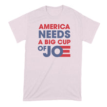 America Needs a Big Cup of Joe Tshirt Cup of Joe Biden Shirt Biden 2020 T Shirt