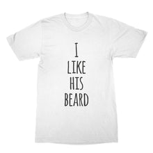 I Like His Beard T-shirt His Beard Shirts for Girlfriend Valentines Day Tee Gift