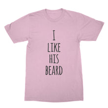 I Like His Beard T-shirt His Beard Shirts for Girlfriend Valentines Day Tee Gift