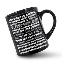 Sorry About Our President Black Coffee Mugs