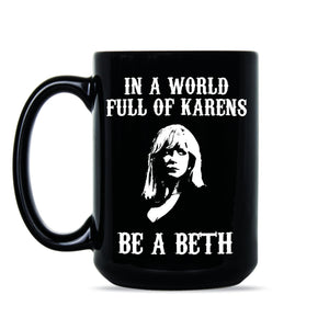 In A World Full of Karens Be A Beth Dutton Mug