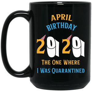 CUSTOM April quarantine birthday mug