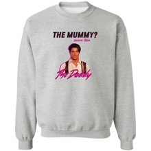 The Mummy More Like the Daddy Brendan Fraser Sweatshirt