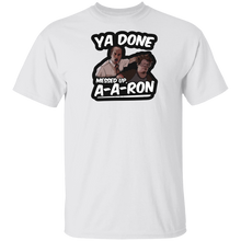 Ya Done Messed Up A-A-Ron Shirt Ya Done Messed Up Aaron T Shirt