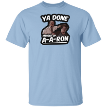 Ya Done Messed Up A-A-Ron Shirt Ya Done Messed Up Aaron T Shirt
