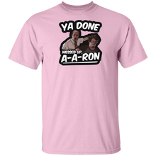 Ya Done Messed Up A-A-Ron Shirt Ya Done Messed Up Aaron T Shirt